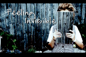 Do you blog because you feel invisible?