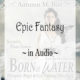 Introducing Born of Water on Audio!