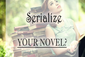 Should you serialize your next novel?