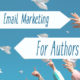 Email Marketing for Authors