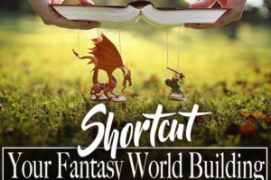 Shortcut Your Fantasy World Building